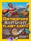 Cover: Dirtmeister's Nitty Gritty Planet Earth - National Geographic Kids