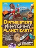 Cover: Dirtmeister's Nitty Gritty Planet Earth - National Geographic Kids