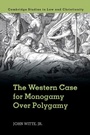 Cover: The Western Case for Monogamy over Polygamy - Cambridge University Press