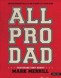 Enlarge image Cover: All Pro Dad: Seven Essentials to Be a Hero to Your Kids - LifeWay Christian Resources