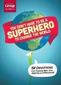 Cover: You Don't Have to Be a Superhero to Change the World - Group Publishing (CO)