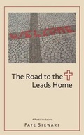 Cover: The Road to the Cross Leads Home - CrossBooks Publishing