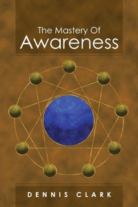 Enlarge image Cover: The Mastery of Awareness - AUTHORHOUSE