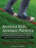 Cover: Anxious Kids, Anxious Parents - Tantor Media, Inc