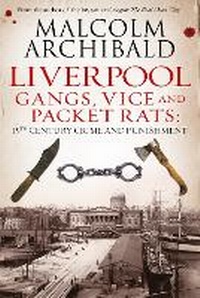 Abbildung von: Liverpool: Gangs, Vice and Packet Rats - Black and White Publishing