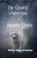 Cover: The Ghostly Victorians - Alfie Dog Ltd