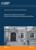 Cover: Werkstatt europ&auml;ischen Denkens - 20 Jahre Internationales Hochschulinstitut Zittau - TUDpress Verlag der Wissenschaften GmbH