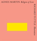 Cover: Richard Tuttle. Agnes Martin. Religion of Love - K&ouml;nig, Walther