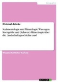 Cover: Sedimentologie und Mineralogie. Was sagen Korngroesse und (Schwer-) Mineralogie ueber die Landschaftsgeschichte aus? - GRIN Verlag