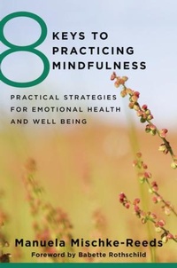 Enlarge image Cover: 8 Keys to Practicing Mindfulness - WW Norton & Co