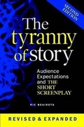 Cover: The Tyranny of Story: Audience Expectations and the Short Screenplay 2nd Edition - Lulu.com