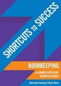 Abbildung von: Shortcuts to Success: Bookkeeping for Junior Certificate Business Studies - Gill Education