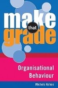 Cover: Make That Grade Organisational Behaviour - Gill Education