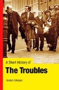 Cover: A Short History of the Troubles - Gill Books