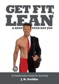 Cover: Get Fit, Lean and Keep Your Day Job - Griffin Books