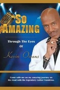 Cover: So Amazing Through the Eyes of Kevin Owens - SouthGate Entertainment Group, LLC