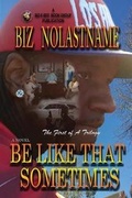 Cover: Be Like That Sometimes - Biz E Bee Publications