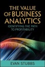 Cover: The Value of Business Analytics - Identifying the Path to Profitability - Wiley