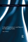 Cover: Cultural Production in and Beyond the Recording Studio - Routledge