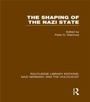 Cover: The Shaping of the Nazi State (RLE Nazi Germany & Holocaust) - Routledge