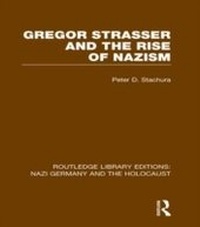 Enlarge image Cover: Gregor Strasser and the Rise of Nazism (RLE Nazi Germany & Holocaust) - Routledge