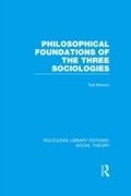 Cover: Philosophical Foundations of the Three Sociologies (RLE Social Theory) - Routledge