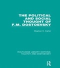 Cover: The Political and Social Thought of F.M. Dostoevsky - Routledge