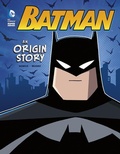 Cover: Batman An Origin Story - Stone Arch Books
