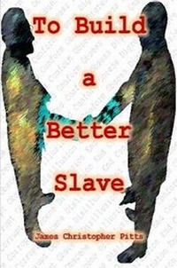 Enlarge image Cover: To Build a Better Slave - Lulu.com