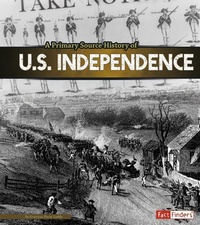Enlarge image Cover: A Primary Source History of U.S. Independence - Capstone Press