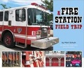 Cover: A Fire Station Field Trip - Capstone Press