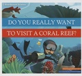 Cover: Do You Really Want to Visit a Coral Reef? - Amicus Illustrated