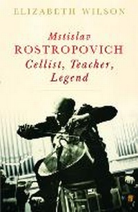Enlarge image Cover: Mstislav Rostropovich: Cellist, Teacher, Legend - Faber & Faber