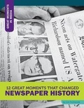 Cover: 12 Great Moments That Changed Newspaper History - 12-Story Library