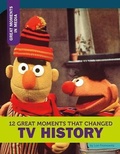 Cover: 12 Great Moments That Changed TV History - BLACK RABBIT BOOKS