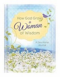 Enlarge image Cover: How God Grows a Woman of Wisdom - Barbour Publishing