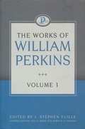 Cover: The Works of William Perkins, Volume 1 - Reformation Heritage Books