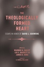 Cover: The Theologically Formed Heart - Wipf & Stock Publishers