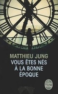Cover: Vous Etes Nes a la Bonne Epoque - Livre de Poche