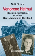 Cover: Verlorene Heimat - Fl&uuml;chtlingsschicksal zwischen Deutschland und Russland - Rosenheimer Verlagshaus