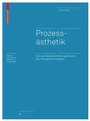 Cover: Prozessästhetik - Birkhäuser