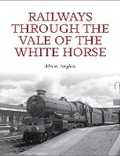 Cover: Railways Through the Vale of the White Horse - The Crowood Press Ltd