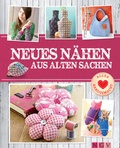 Cover: Neues n&auml;hen aus alten Sachen - Mit Schnittmustern zum Download - Apollo Medien
