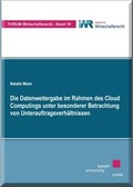 Cover: Die Datenweitergabe im Rahmen des Cloud Computings unter besonderer Betrachtung von Unterauftragsverh&auml;ltnissen - Kassel University Press