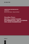 Cover: Der Fall Kaspar Hauser als Kriminalfall und als Roman von Jakob Wassermann - De Gruyter