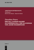Cover: Der Fall Kaspar Hauser als Kriminalfall und als Roman von Jakob Wassermann - De Gruyter