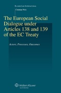Cover: The European Social Dialogue under Articles 138 and 139 of the EC Treaty - Kluwer Law International