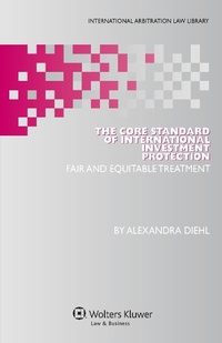 Abbildung von: The Core Standard of International Investment Protection - Kluwer Law International