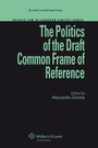 Cover: The Politics of the Draft Common Frame of Reference - Kluwer Law International