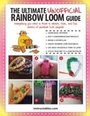 Cover: The Ultimate Unofficial Rainbow Loom® Guide - Sky Pony Press